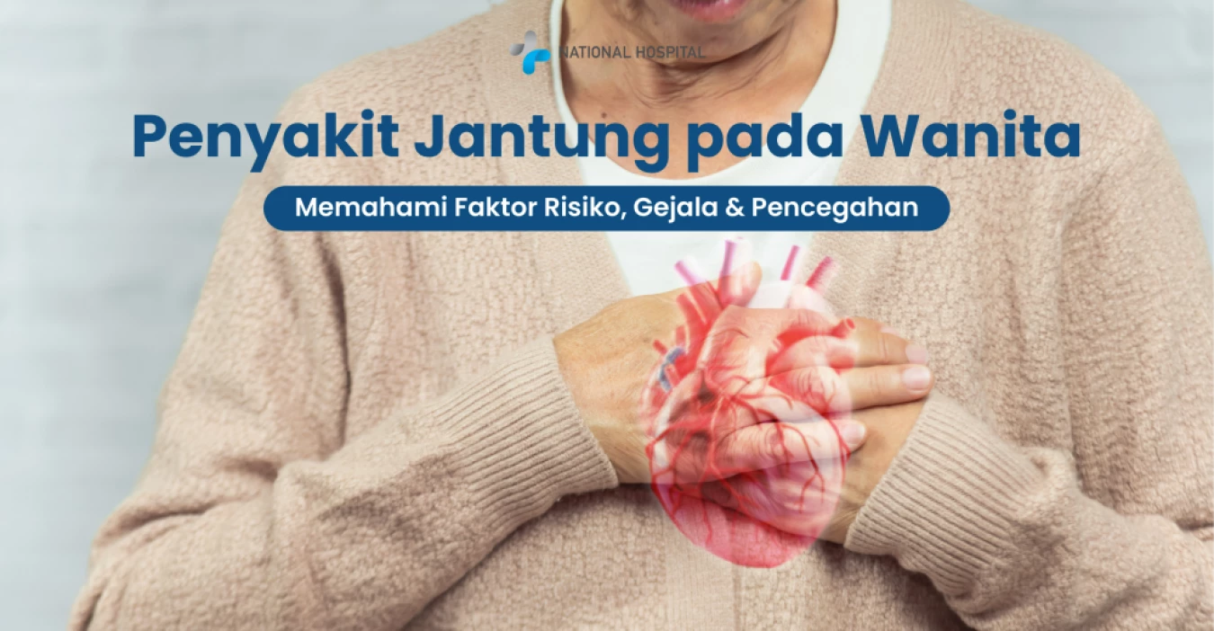 Penyakit Jantung pada Wanita: Memahami Faktor Risiko, Gejala, & Pencegahan