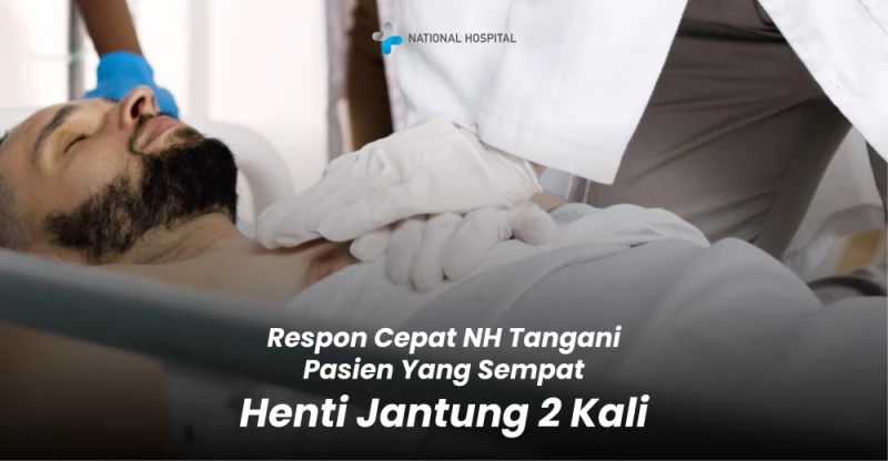 Respon Cepat National Hospital Tangani Pasien Yang Sempat Henti Jantung 2 Kali