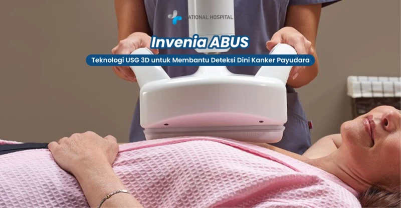 Mengenal Invenia ABUS: Teknologi USG 3D untuk Membantu Deteksi Dini Kanker Payudara