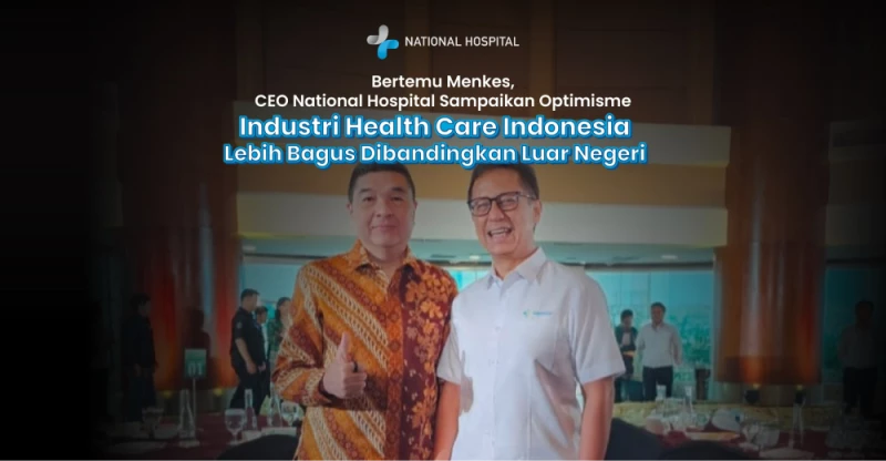 Meeting with Health Minister, National Hospital CEO Expresses Optimism That Indonesia’s Health Care Industry Can Surpass Overseas Standards